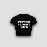 Future Trophy Wife Baby Tee β Black Crop Top for Women